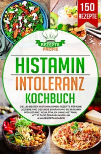 Histaminintoleranz Kochbuch - Rezepte Profis - ebook
