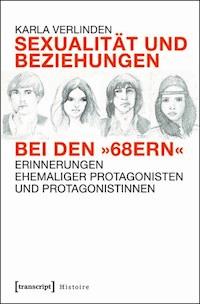 Sexualität und Beziehungen bei den »68ern« - Karla Verlinden - ebook