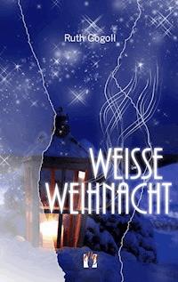 Weiße Weihnacht - Ruth Gogoll - ebook
