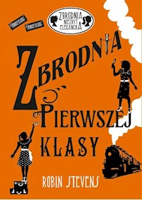 Zbrodnia pierwszej klasy - Robin Stevens - ebook + książka