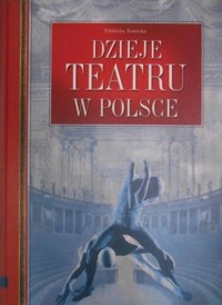Dzieje teatru w Polsce - Nowicka Elżbieta - ebook