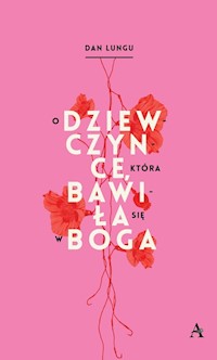 O dziewczynce  która bawiła się w Boga - Lungu Dan - książka
