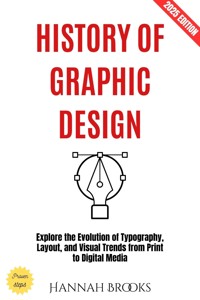History of Graphic Design: - Hannah Brooks - ebook