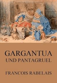 Gargantua und Pantagruel - François Rabelais - ebook
