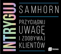 Intryguj. Przyciągnij uwagę i zdobywaj klientów - Horn Sam - ebook + audiobook