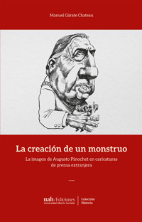 La creación de un monstruo - Manuel Gárate Chateau - ebook