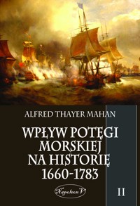 Wpływ potęgi morskiej na historię 1660-1783 tom II - Alfred Thayer Mahan - ebook
