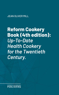 Reform Cookery Book (4th edition) - Jean Oliver Mill - ebook