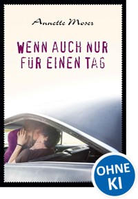Wenn auch nur für einen Tag - Annette Moser - ebook