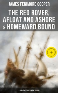 The Red Rover, Afloat and Ashore & Homeward Bound – 3 Sea Adventures in One Edition - James Fenimore Cooper - ebook