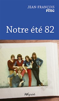 Notre été 82 - Jean-François Füeg - ebook