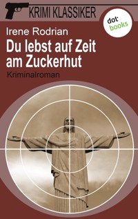 Krimi-Klassiker - Band 8: Du lebst auf Zeit am Zuckerhut - Irene Rodrian - ebook