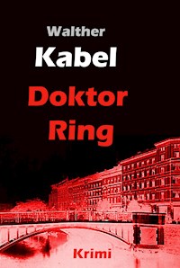 Doktor Ring - Walther Kabel - ebook