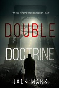 Double Doctrine (Un thriller d'espionnage historique de Tyler Wolf — Tome 4) - Jack Mars - ebook