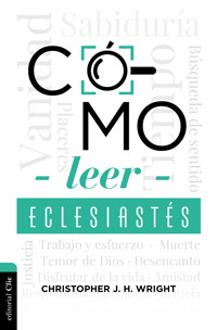Cómo leer Eclesiastés: Cuestionando la fe en un mundo desconcertante - Christopher Wright - ebook