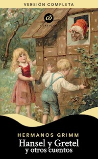 Hansel y Gretel y otros cuentos - Jacob Grimm Willhelm Grimm - ebook
