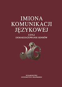 Imiona komunikacji językowej czyli demakijażowanie sensów -  - książka