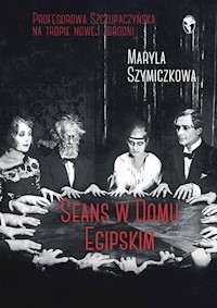 Seans w Domu Egipskim - Szymiczkowa Maryla, Dehnel Jacek, Tarczyński Piotr - książka