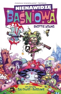 Nienawidzę Baśniowa. I żyli długo i burzliwie. Tom 1 - Skottie Young - książka