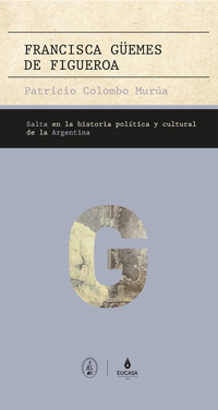 Francisca Güemes de Figueroa - Patricio Colombo Murúa - ebook