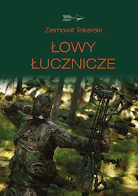 Łowy łucznicze - Ziemowit Tokarski - książka