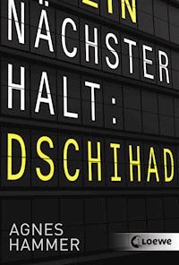 Nächster Halt: Dschihad - Agnes Hammer - ebook