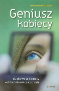Geniusz kobiecy Duchowość kobiety od średniowiecza po dziś - Croce Giovanna - książka
