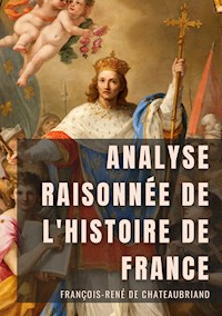 Analyse raisonnée de l'Histoire de France - François-René de Chateaubriand - ebook