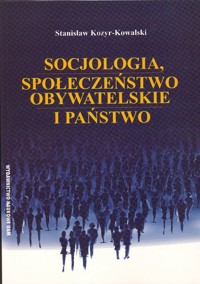 Socjologia, społeczeństwo obywatelskie i państwo - Stanisław Kozyr-Kowalski - ebook