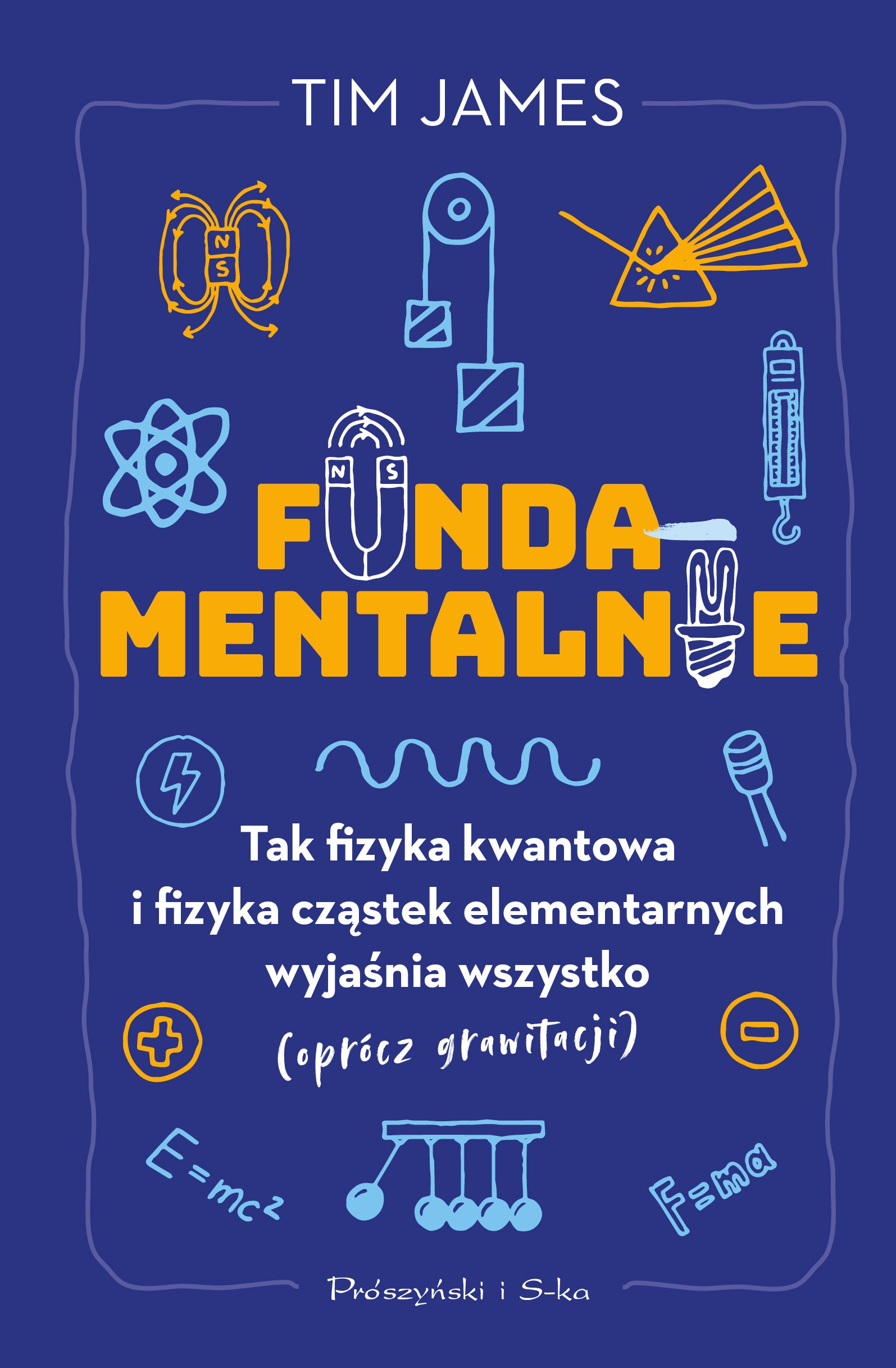 Okładka:Fundamentalnie. Tak fizyka kwantowa i fizyka cząstek elementarnych wyjaśnia wszystko (oprócz grawitacji) 