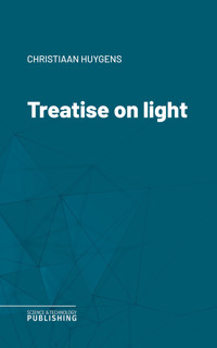 Treatise on light - Huygens - ebook