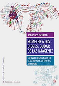 Someter a los dioses, dudar de las imágenes - Johannes Neurath - ebook