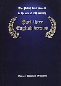 Polski proces ziemski do końca XV wieku Część 3 wersja angielska - Walkowski Grzegorz Kazimierz - książka