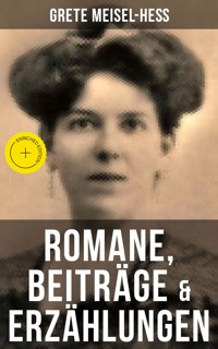 Grete Meisel-Heß: Romane, Beiträge & Erzählungen - Grete Meisel-Heß - ebook