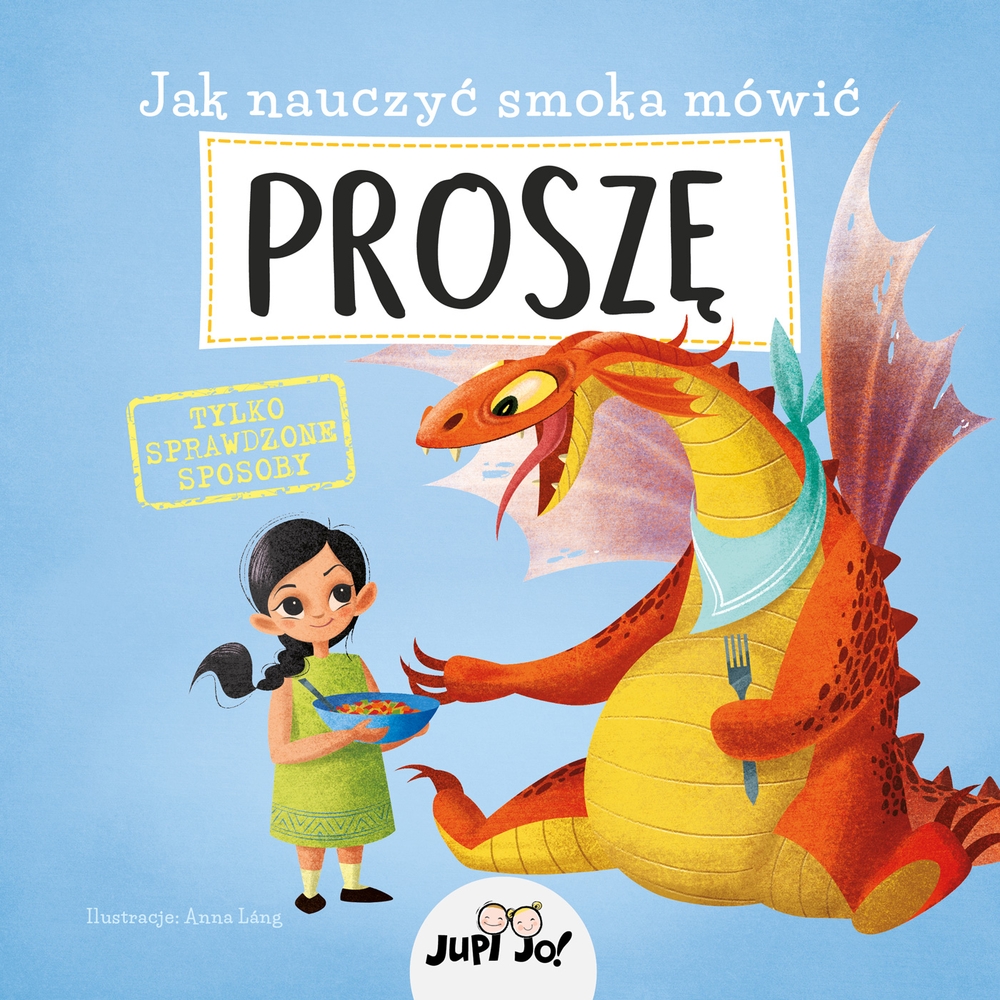 Jak nauczyć smoka mówić PROSZĘ - Anna Lang (ilustr.) - książka