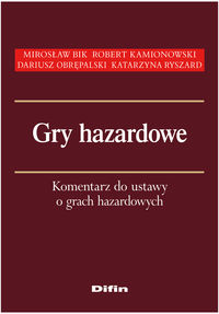 Gry hazardowe - Bik Mirosław, Kamionowski Robert , Obrępalski Dariusz, Ryszard Katarzyna - książka