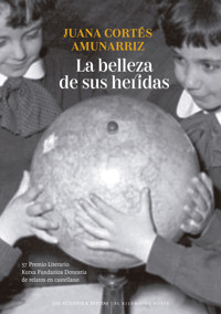 La belleza de sus heridas - Juana Cortés Amunarriz - ebook