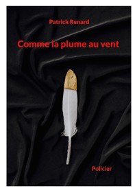 Comme la plume au vent - Patrick Renard - ebook