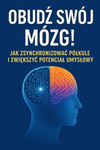 Obudź swój mózg! Jak zsynchronizować półkule i zwiększyć potencjał umysłowy - Wiedza24h.pl - ebook