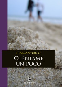 Cuéntame un poco - Pilar Maynou O. - ebook
