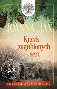 Prawda zapisana w popiołach Tom 2 Krzyk zagubionych serc - Joanna Jax - książka