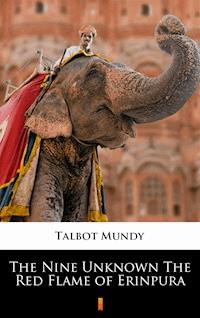 The Nine Unknown The Red Flame of Erinpura - Talbot Mundy - ebook