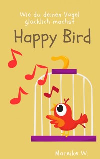 Happy Bird - Mareike W. - ebook