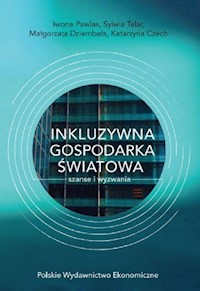Inkluzywna gospodarka światowa szanse i wyzwania - Pawlas Iwona, Talar Sylwia, Dziembała Małgorzata, Czech Katarzyna - książka