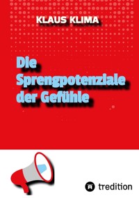 Die Sprengpotenziale der Gefühle - Klaus Klima - ebook