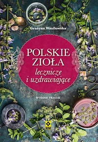 Polskie zioła lecznicze i uzdrawiające - Wasilewska Grażyna - książka