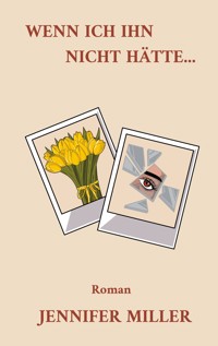 Wenn ich ihn nicht hätte - Jennifer Miller - ebook