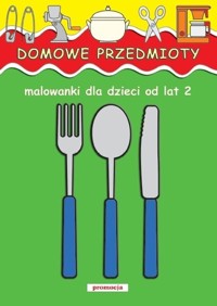 Domowe przedmioty Malowanki dla dzieci od lat 2 -  - książka