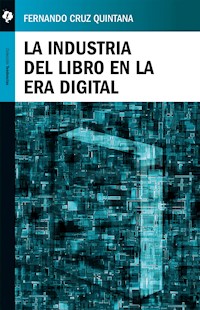 La industria del libro en la era digital - Fernando Cruz Quintana - ebook