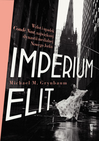 Imperium elit. Wzlot i upadek Condé Nast, największej dynastii medialnej Nowego Jorku - Michael Grynbaum - ebook + audiobook + książka